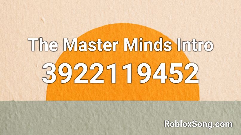 The Master Minds Intro Roblox ID