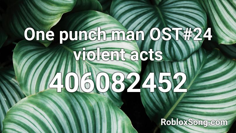 One punch man OST#24 violent acts Roblox ID