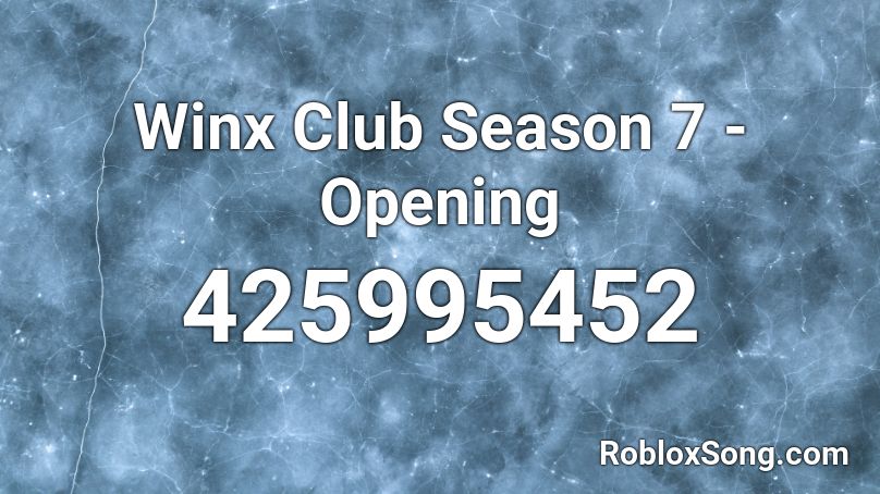Winx Club Season 7 - Opening Roblox ID