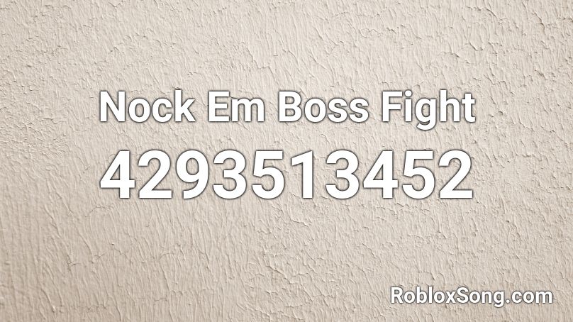 Nock Em Boss Fight Roblox ID