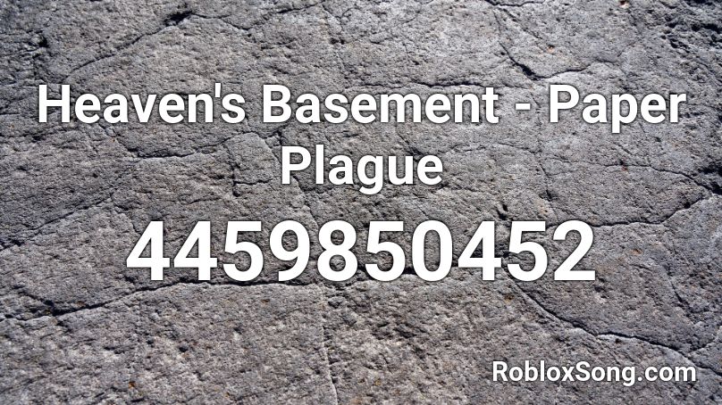 Heaven's Basement - Paper Plague  Roblox ID