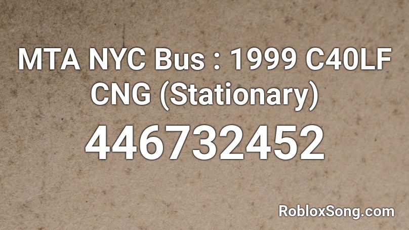 MTA NYC Bus : 1999 C40LF CNG (Stationary) Roblox ID