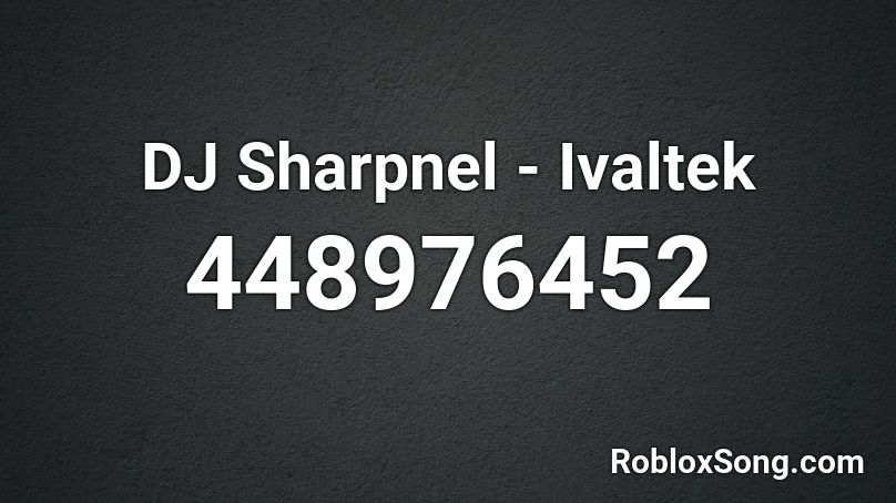 DJ Sharpnel - Ivaltek Roblox ID