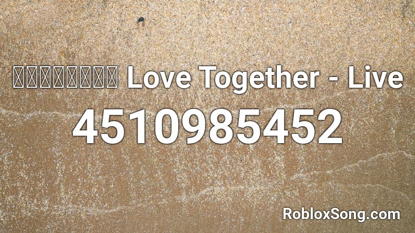 ノーナ・リーヴス Love Together - Live Roblox ID