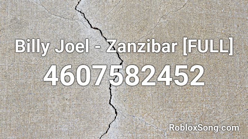 Billy Joel - Zanzibar [FULL] Roblox ID