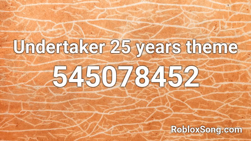 Undertaker 25 Years Theme Roblox Id Roblox Music Codes - still look pretty roblox id