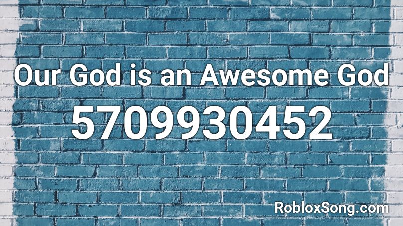 Our God is an Awesome God  Roblox ID