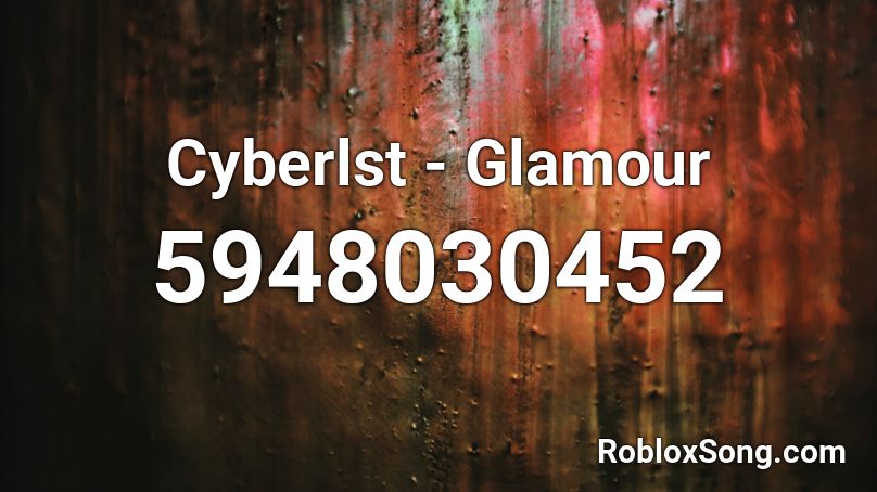 Cyberlst - Glamour Roblox ID