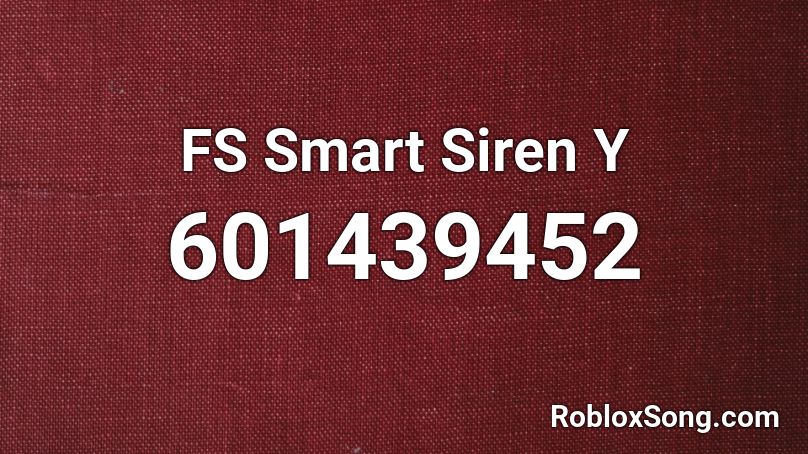 FS Smart Siren Y Roblox ID