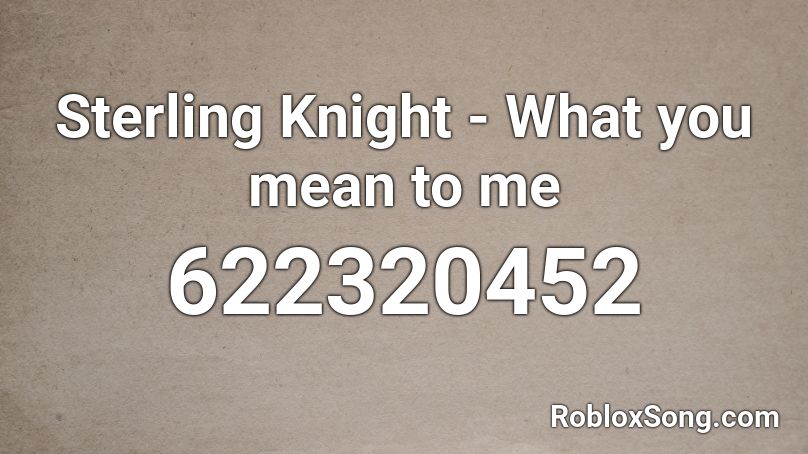 Sterling Knight - What you mean to me  Roblox ID