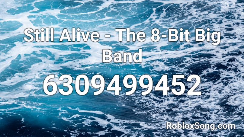 Still Alive - The 8-Bit Big Band Roblox ID