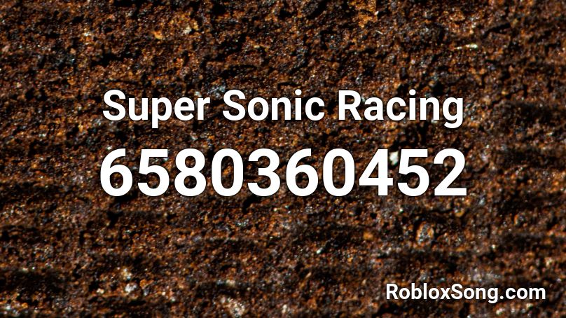 Super Sonic Racing Roblox ID