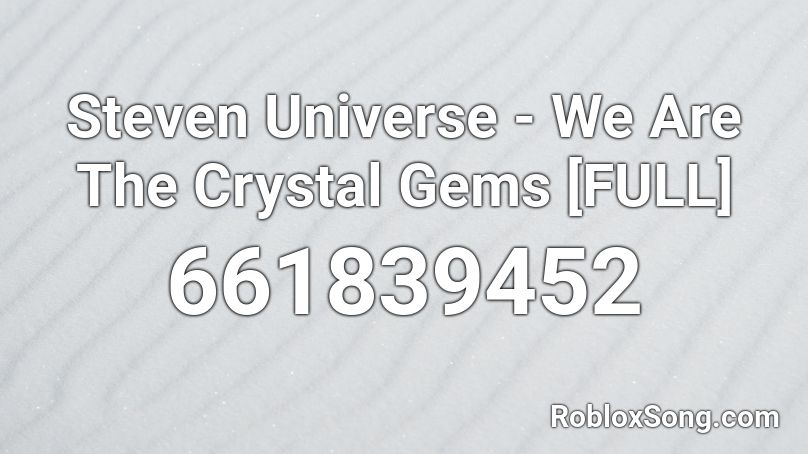 Steven Universe We Are The Crystal Gems Full Roblox Id Roblox Music Codes - steven universe roblox id codes