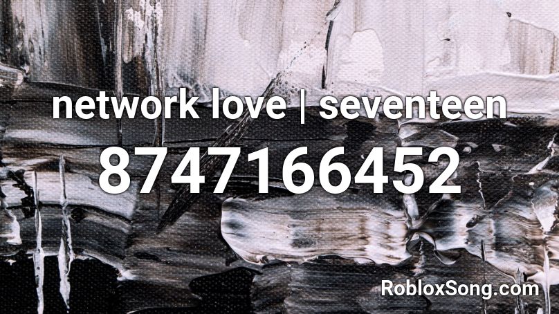 network love | seventeen Roblox ID