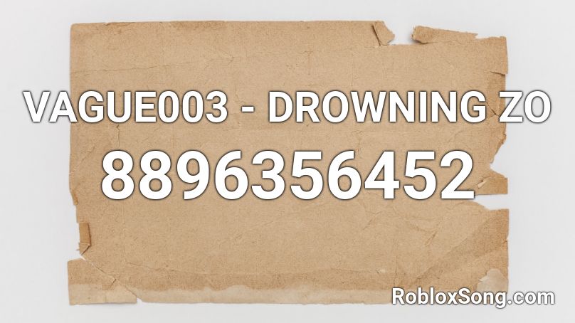 VAGUE003 - DROWNING ZO Roblox ID