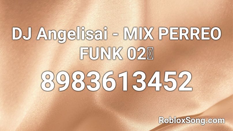 DJ Angelisai - MIX PERREO FUNK 02🔥 Roblox ID