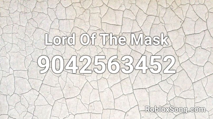 Lord Of The Mask Roblox ID