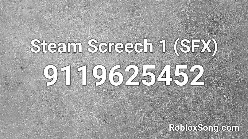 Steam Screech 1 (SFX) Roblox ID