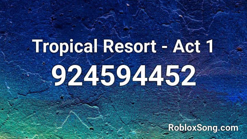 Tropical Resort - Act 1 Roblox ID