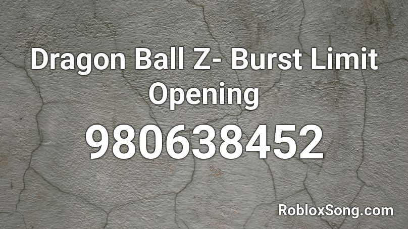 Dragon Ball Z Burst Limit Opening Roblox Id Roblox Music Codes - dbz song roblox