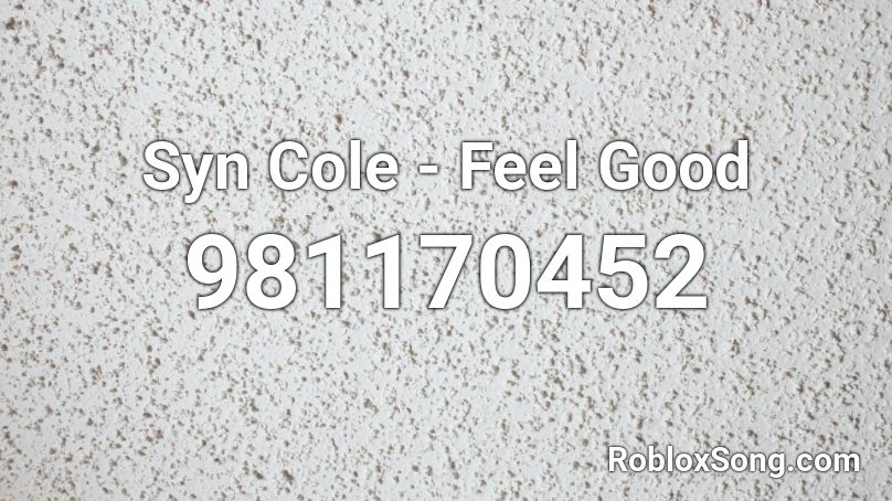 Syn Cole - Feel Good  Roblox ID