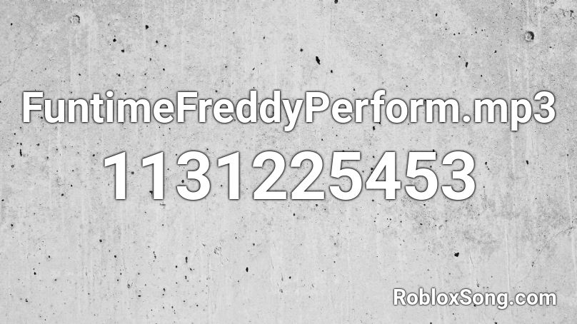 FuntimeFreddyPerform.mp3 Roblox ID