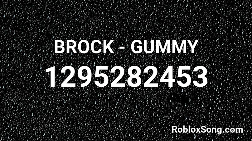 BROCK - GUMMY Roblox ID