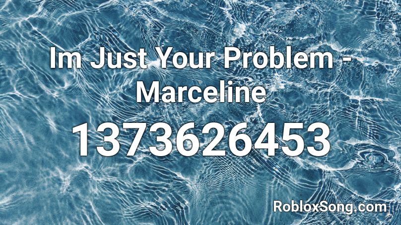 Im Just Your Problem - Marceline Roblox ID