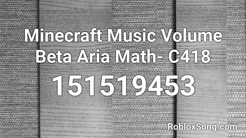 Minecraft Music Volume Beta Aria Math- C418 Roblox ID