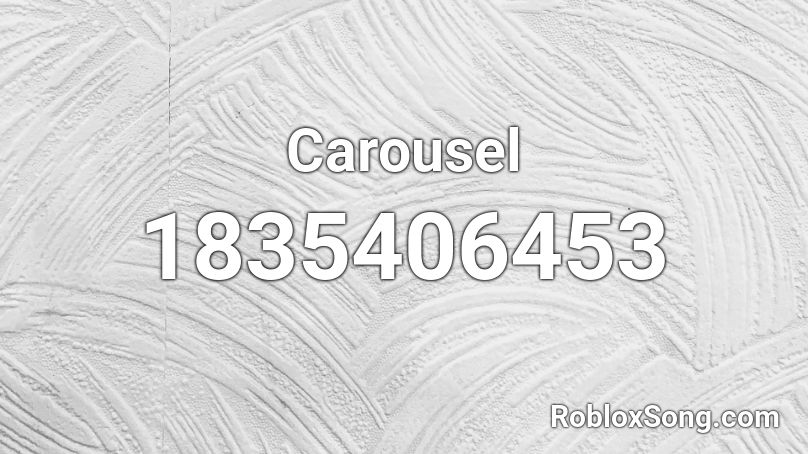 Carousel Roblox Id Roblox Music Codes - carosel roblox id