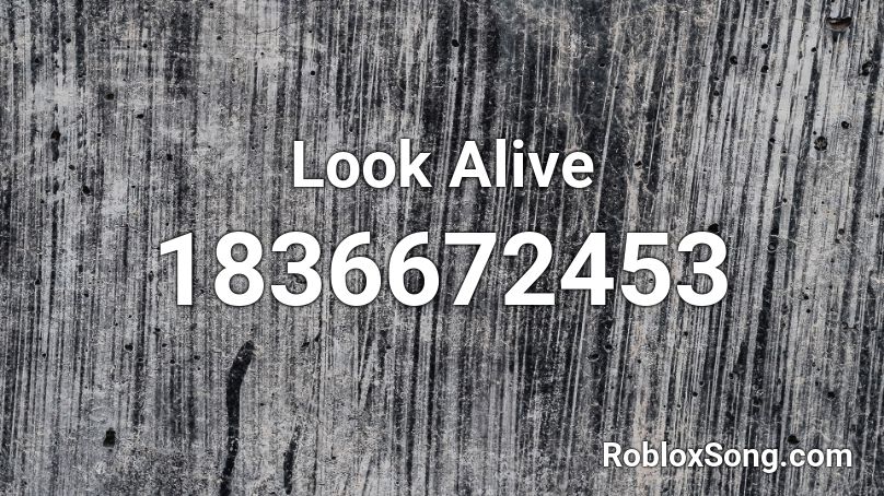 Look Alive Roblox ID