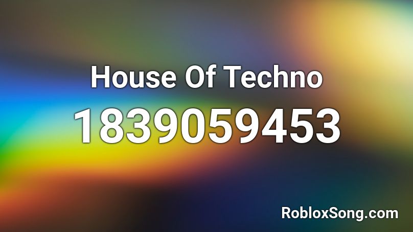 House Of Techno Roblox ID