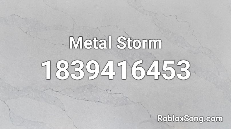 Metal Storm Roblox ID