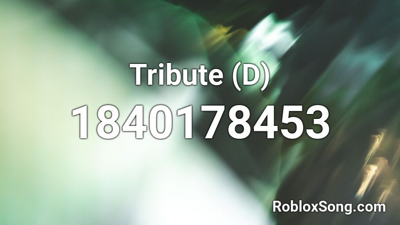 Tribute (D) Roblox ID