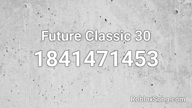 Future Classic 30 Roblox ID