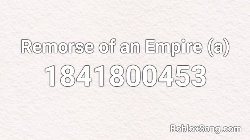 Remorse of an Empire (a) Roblox ID