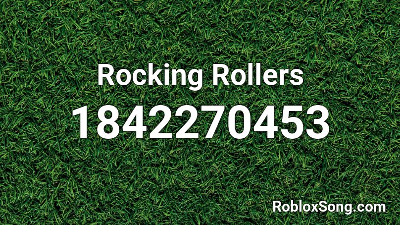 Rocking Rollers Roblox ID
