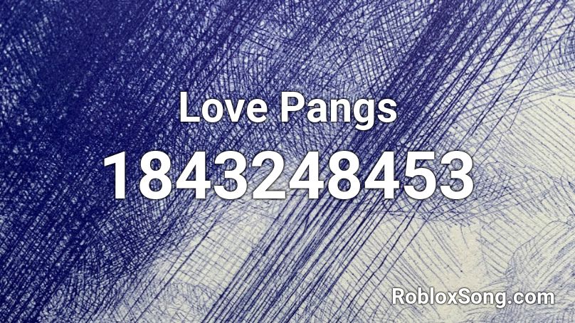 Love Pangs Roblox ID