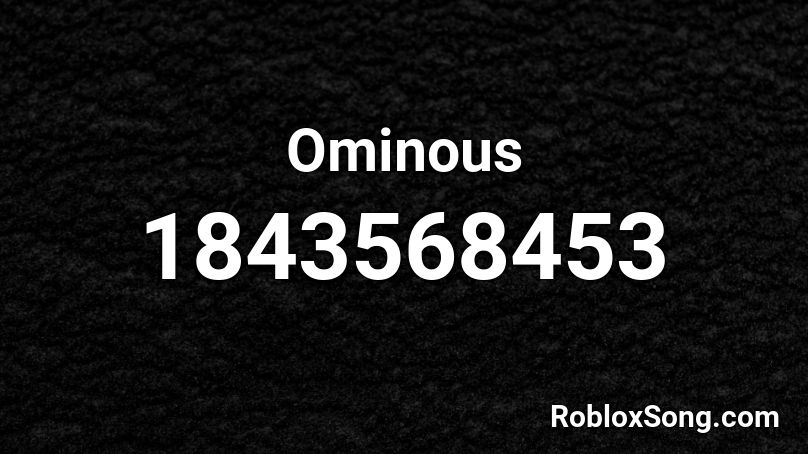 Ominous Roblox ID