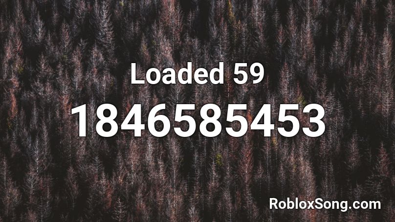 Loaded 59 Roblox ID