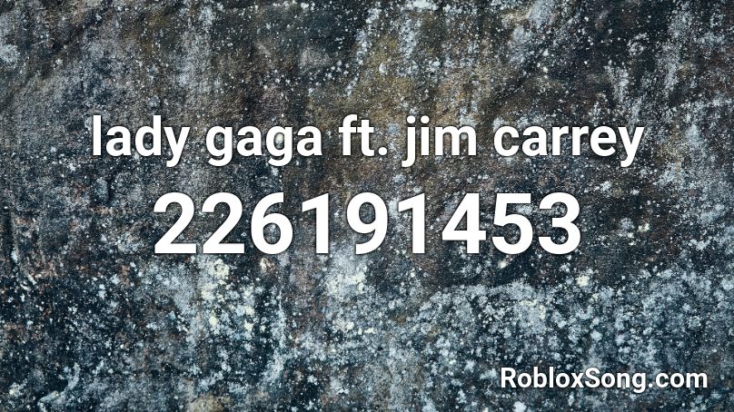 lady gaga ft. jim carrey Roblox ID