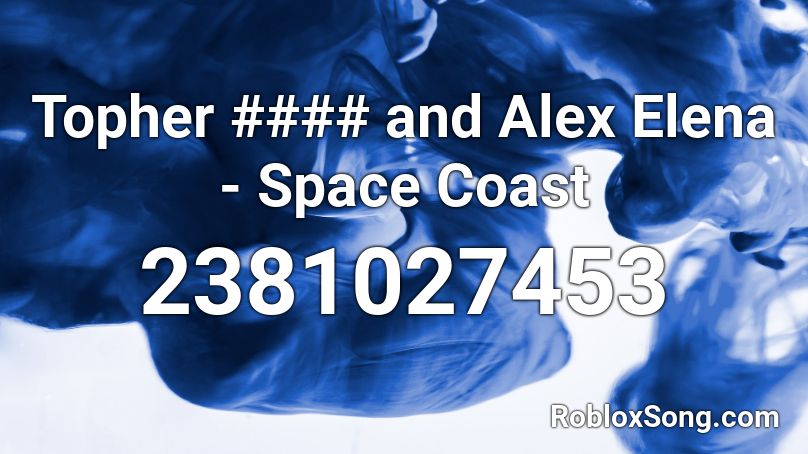 Space Coast – Topher #### and Alex Elena Roblox ID