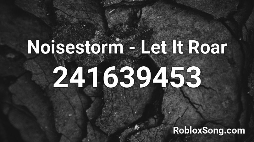 Noisestorm - Let It Roar Roblox ID