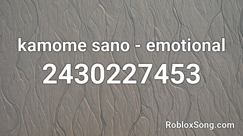 kamome sano - emotional Roblox ID