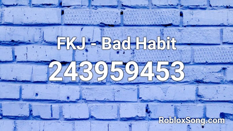 FKJ - Bad Habit Roblox ID