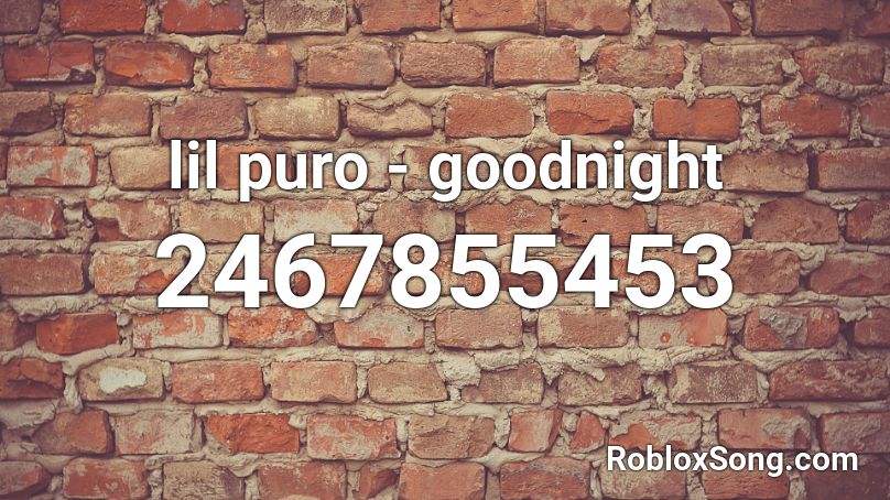 lil puro - goodnight Roblox ID