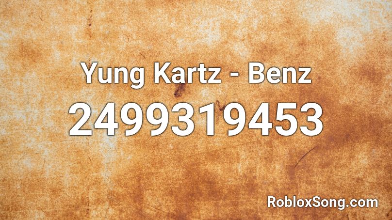 Yung Kartz - Benz Roblox ID