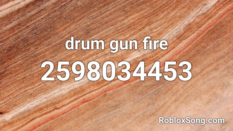 drum gun fire Roblox ID
