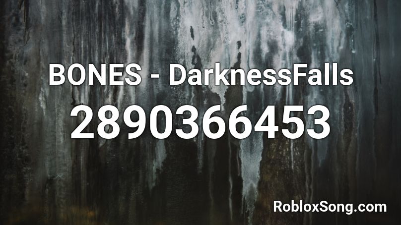 BONES - DarknessFalls Roblox ID