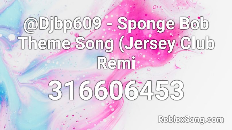 @Djbp609 - Sponge Bob Theme Song (Jersey Club Remi Roblox ID